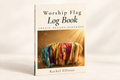 Worship Flag Log Book: Create • Record • Remember