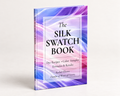 PREORDER: The Silk Swatch Book: Dye Recipes, Color Samples, Formulas & Results